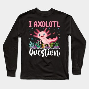 I Axolotl Question Shirt Kids Girl Cute Axolotl Long Sleeve T-Shirt